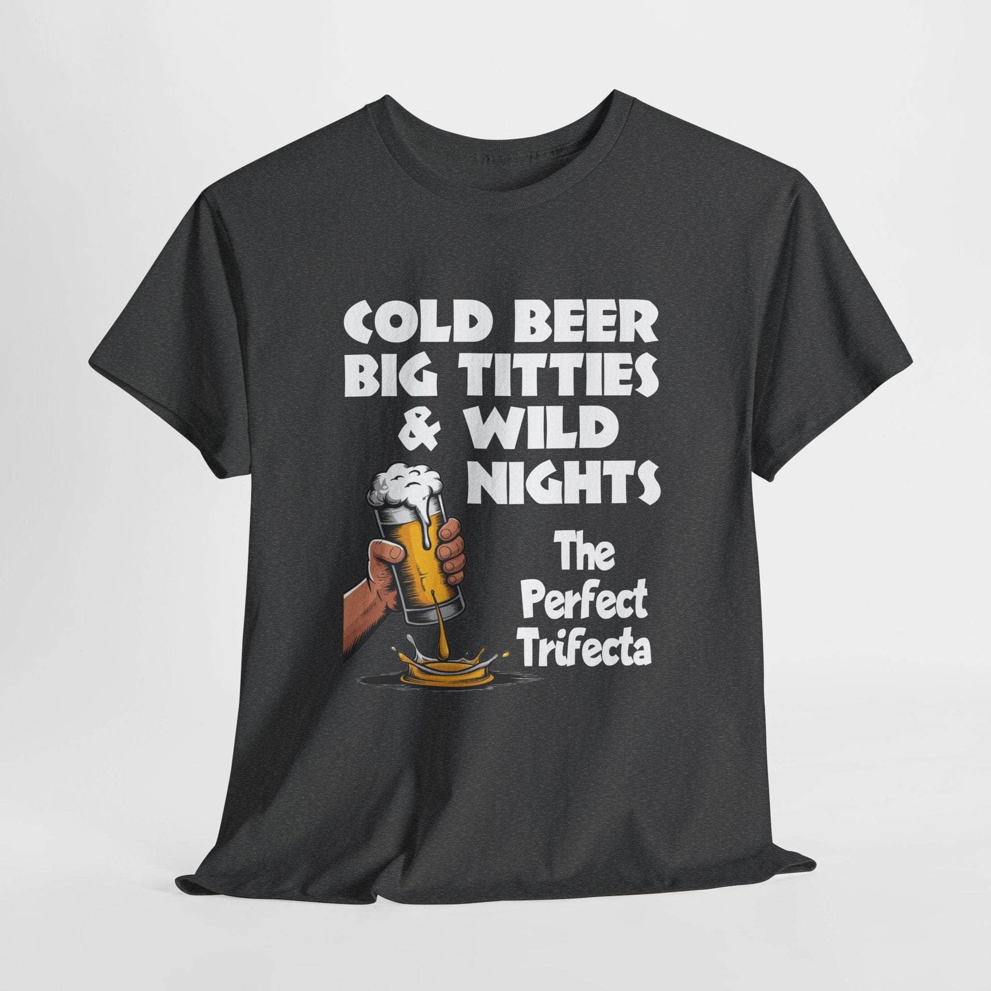 T-Shirt Dark Heather / S Cold Beer, Big Titties, And Wild Nights - The Perfect Trifecta - Gildan 5000 Unisex T-shirt Cold Beer, Big Titties, And Wild Nights - The Perfect Trifecta - Gildan 5000 Unisex T-shirt GiftsByJeff Gifts By Jeff Pittsburgh PA