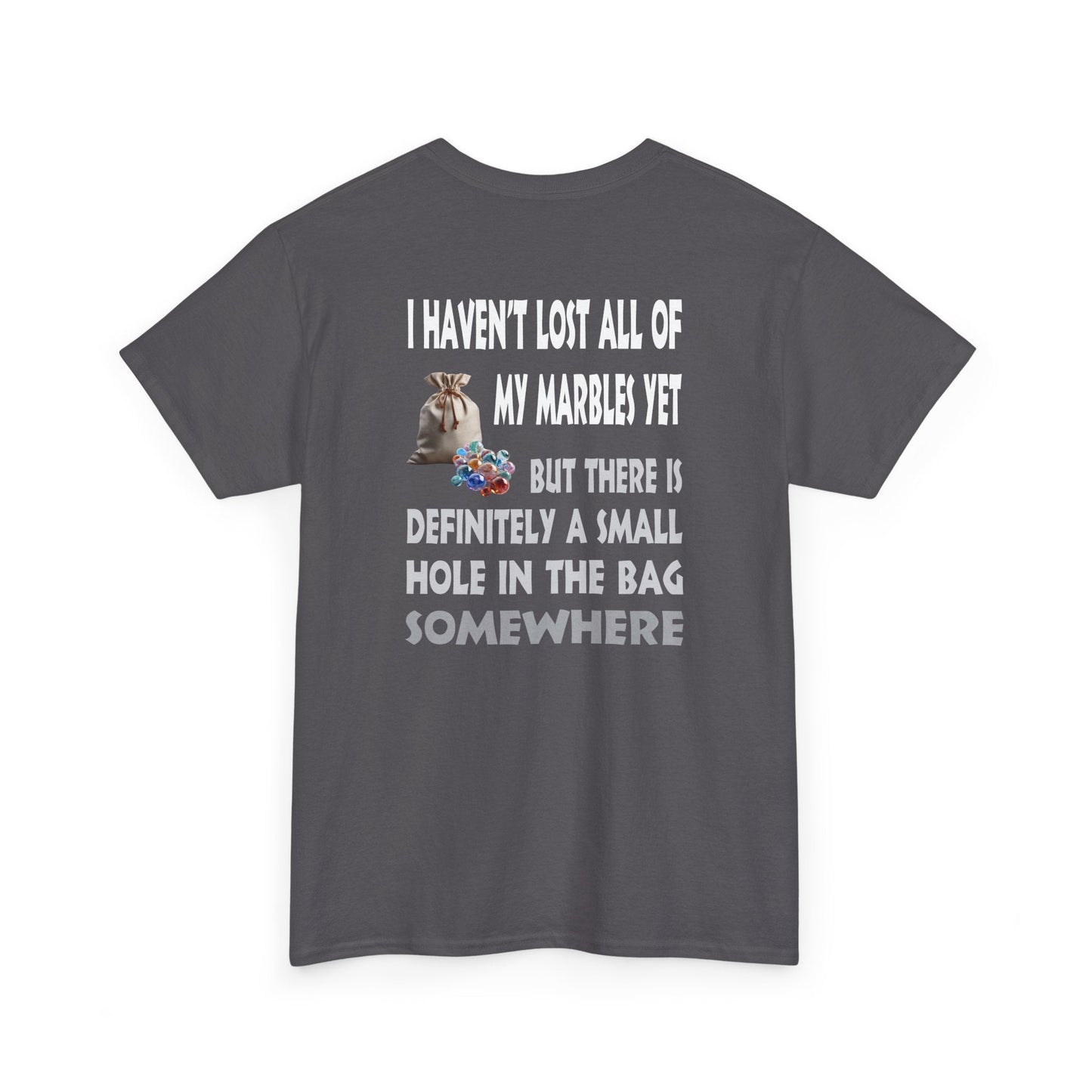 T-Shirt Charcoal / S I Haven't Lost All Of My Marbles Yet - Gildan 5000 Unisex T-shirt I Haven't Lost All Of My Marbles Yet - Gildan 5000 Unisex T-shirt GiftsByJeff Gifts By Jeff Pittsburgh PA