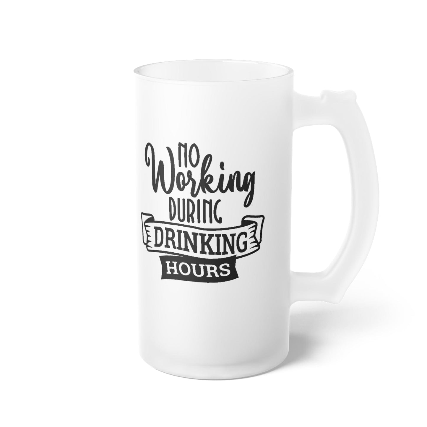 Mug 16oz / Frosted No Working During Drinking Hours - Frosted Glass Beer Mug GiftsByJeff Gifts By Jeff Pittsburgh PA
