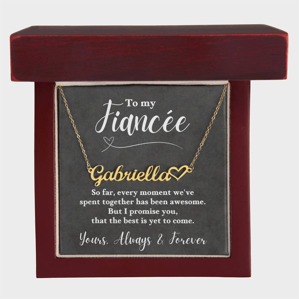 Jewelry 18k Yellow Gold Finish / Luxury Box To My Fiancée, promise you, that the best is yet to come. Love, Always & Forever - Personalized Heart Name Necklace GiftsByJeff Gifts By Jeff Pittsburgh PA
