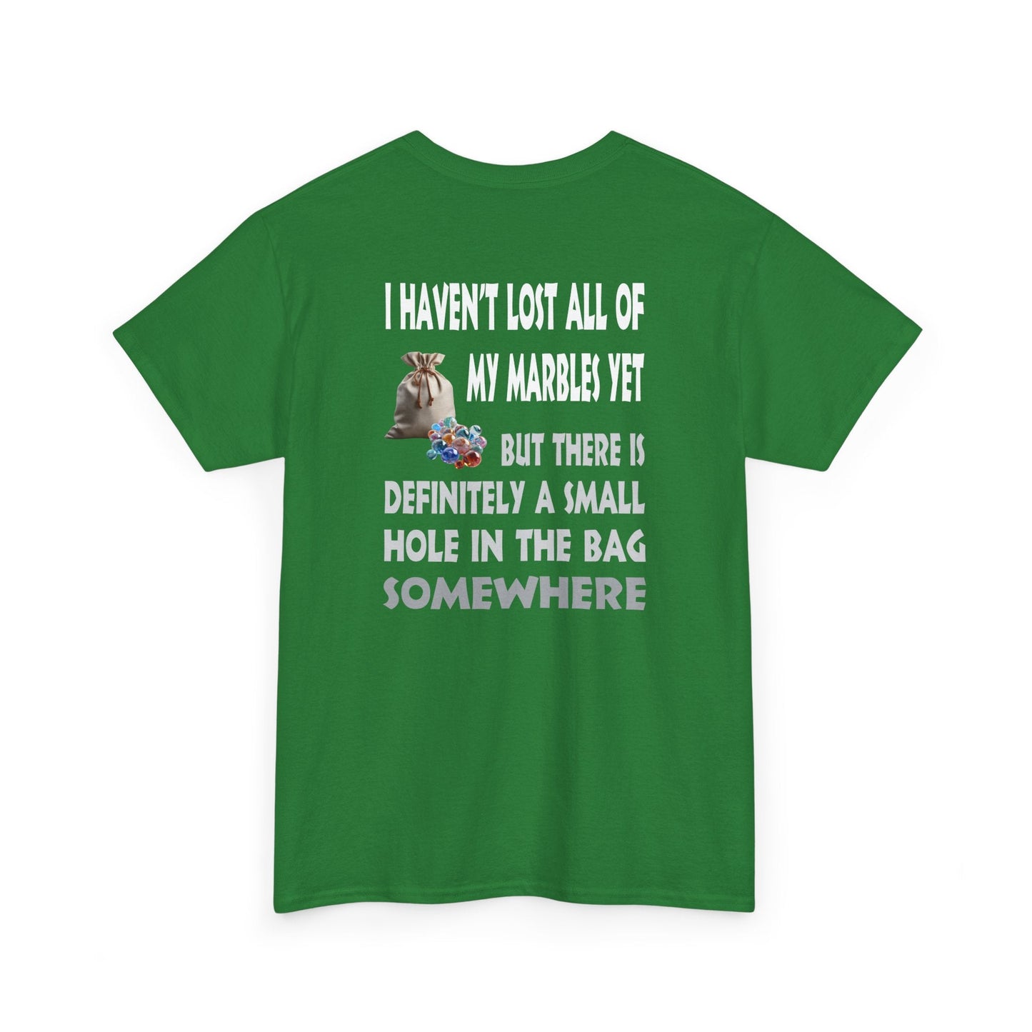 T-Shirt Turf Green / S I Haven't Lost All Of My Marbles Yet - Gildan 5000 Unisex T-shirt I Haven't Lost All Of My Marbles Yet - Gildan 5000 Unisex T-shirt GiftsByJeff Gifts By Jeff Pittsburgh PA