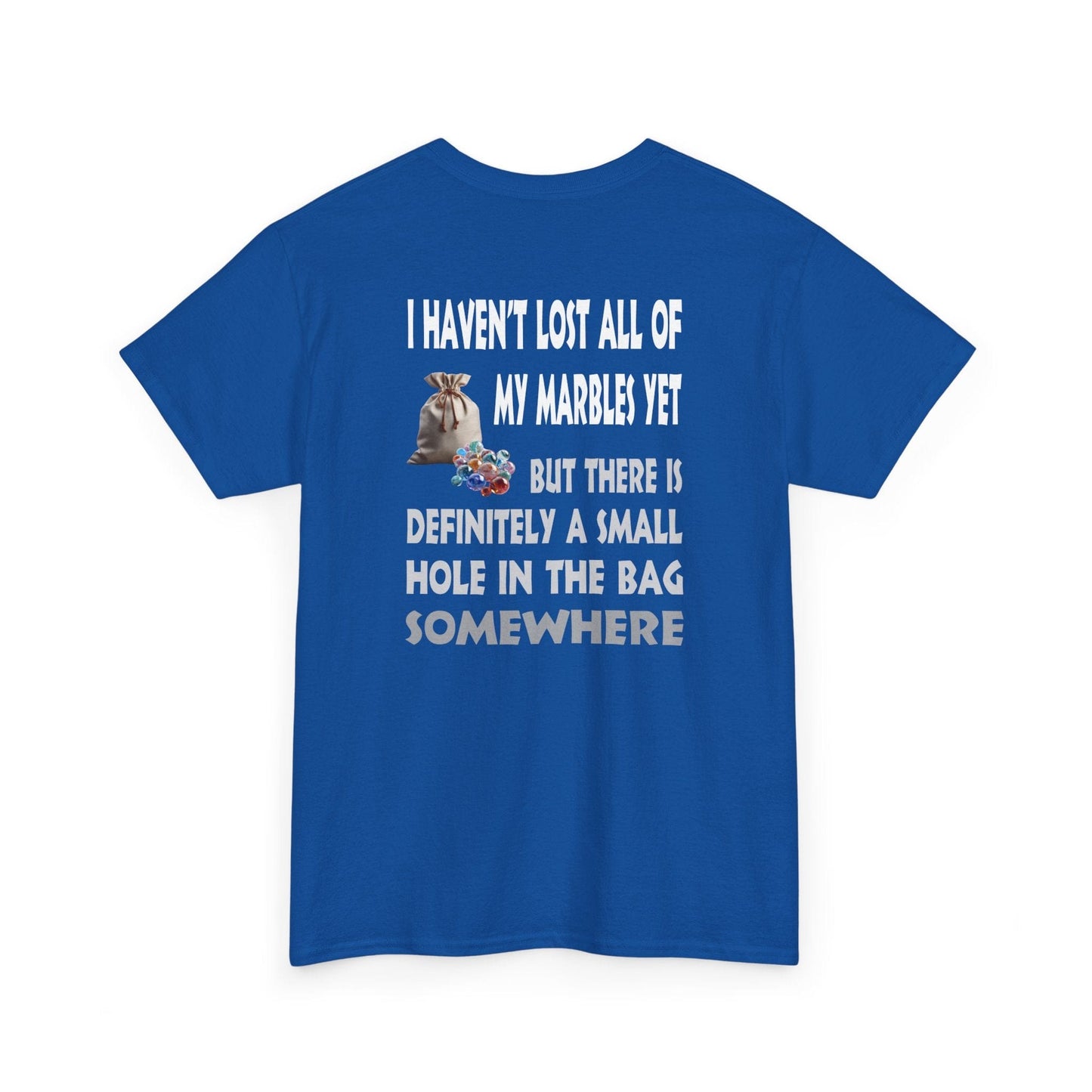 T-Shirt Royal / S I Haven't Lost All Of My Marbles Yet - Gildan 5000 Unisex T-shirt I Haven't Lost All Of My Marbles Yet - Gildan 5000 Unisex T-shirt GiftsByJeff Gifts By Jeff Pittsburgh PA
