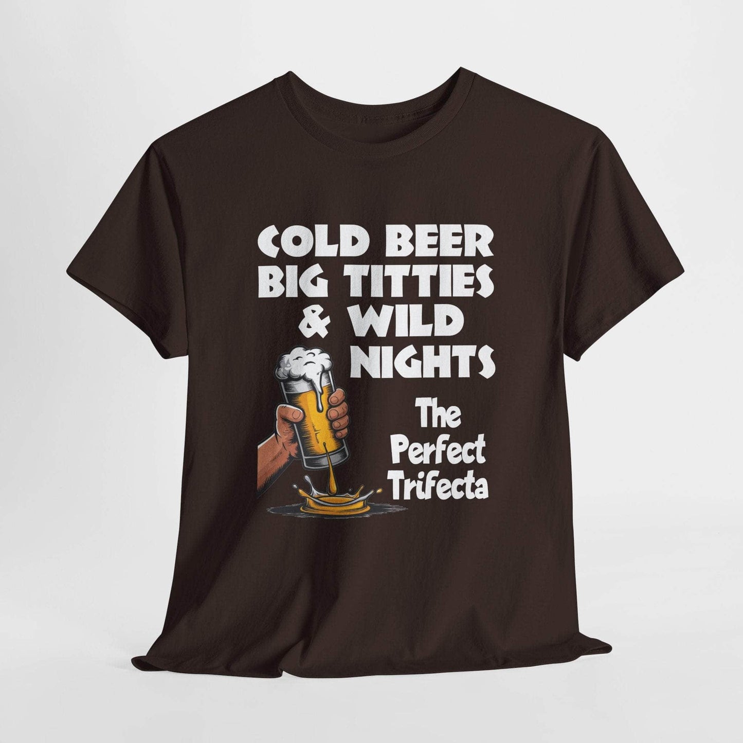 T-Shirt Dark Chocolate / S Cold Beer, Big Titties, And Wild Nights - The Perfect Trifecta - Gildan 5000 Unisex T-shirt Cold Beer, Big Titties, And Wild Nights - The Perfect Trifecta - Gildan 5000 Unisex T-shirt GiftsByJeff Gifts By Jeff Pittsburgh PA