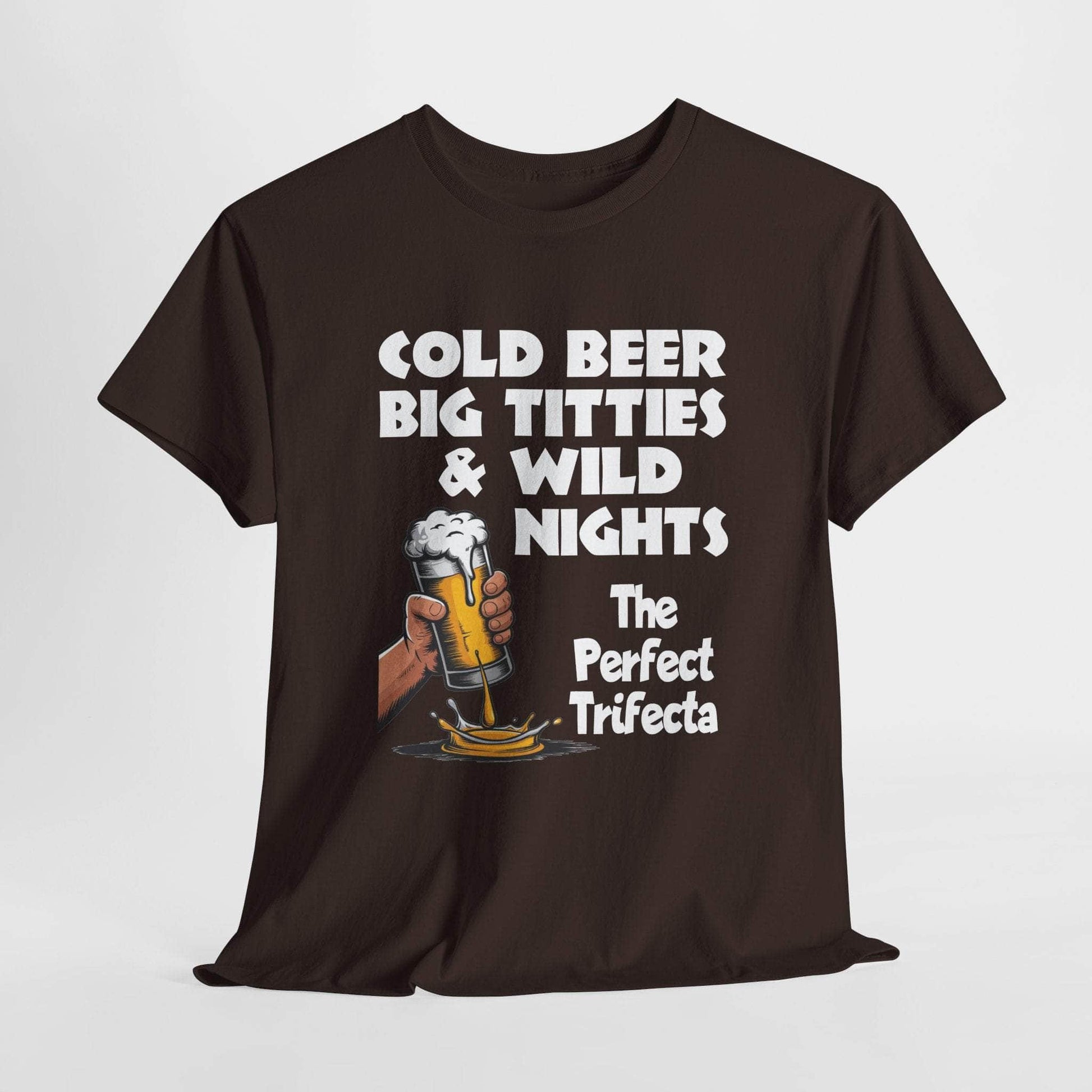 T-Shirt Dark Chocolate / S Cold Beer, Big Titties, And Wild Nights - The Perfect Trifecta - Gildan 5000 Unisex T-shirt Cold Beer, Big Titties, And Wild Nights - The Perfect Trifecta - Gildan 5000 Unisex T-shirt GiftsByJeff Gifts By Jeff Pittsburgh PA