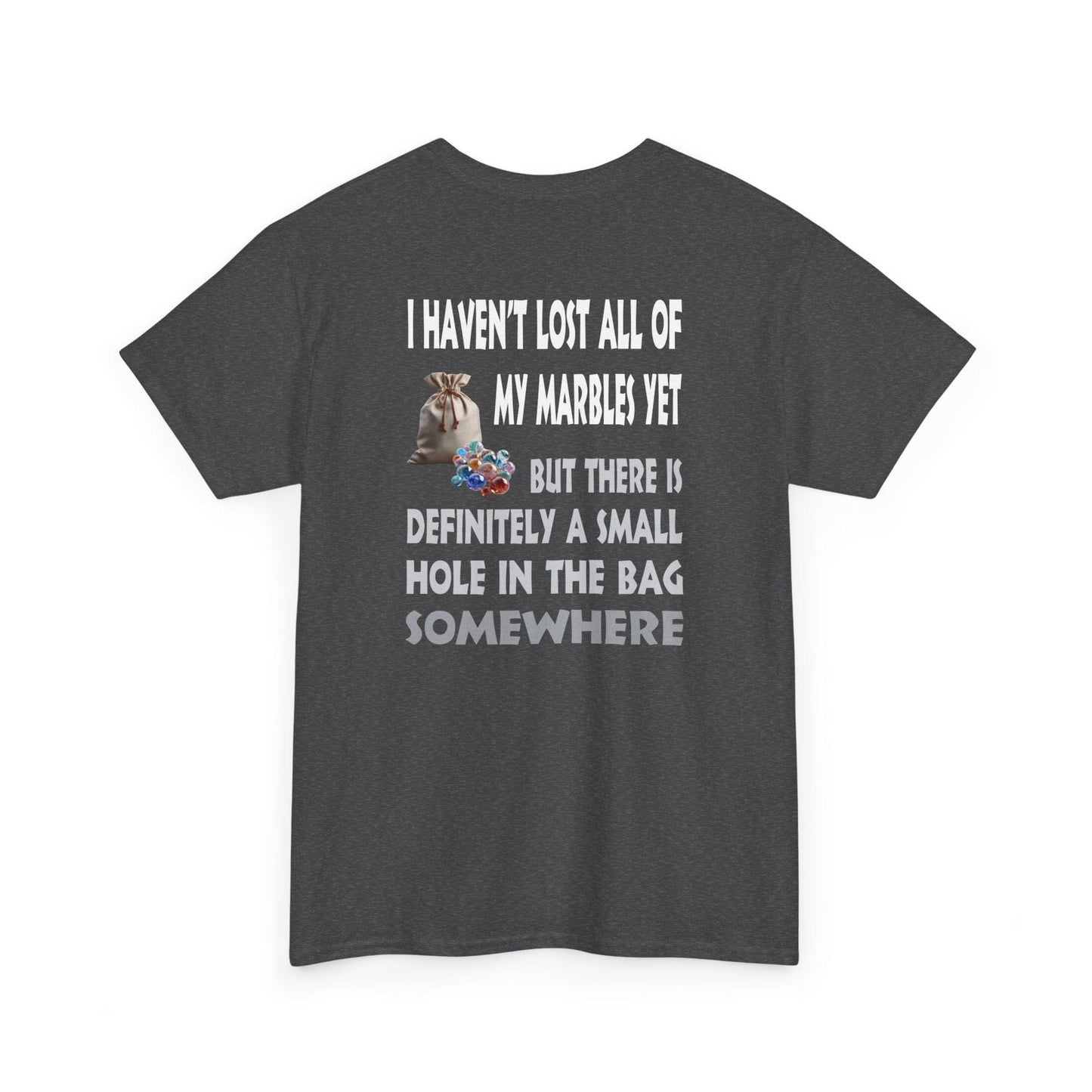 T-Shirt Dark Heather / S I Haven't Lost All Of My Marbles Yet - Gildan 5000 Unisex T-shirt I Haven't Lost All Of My Marbles Yet - Gildan 5000 Unisex T-shirt GiftsByJeff Gifts By Jeff Pittsburgh PA