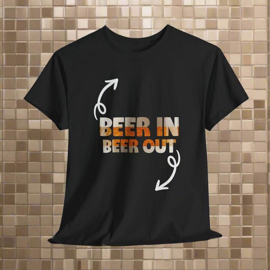 T-Shirt Black / S Beer In, Beer Out - Funny Tshirt Beer In, Beer Out - Funny Tshirt GiftsByJeff Gifts By Jeff Pittsburgh PA