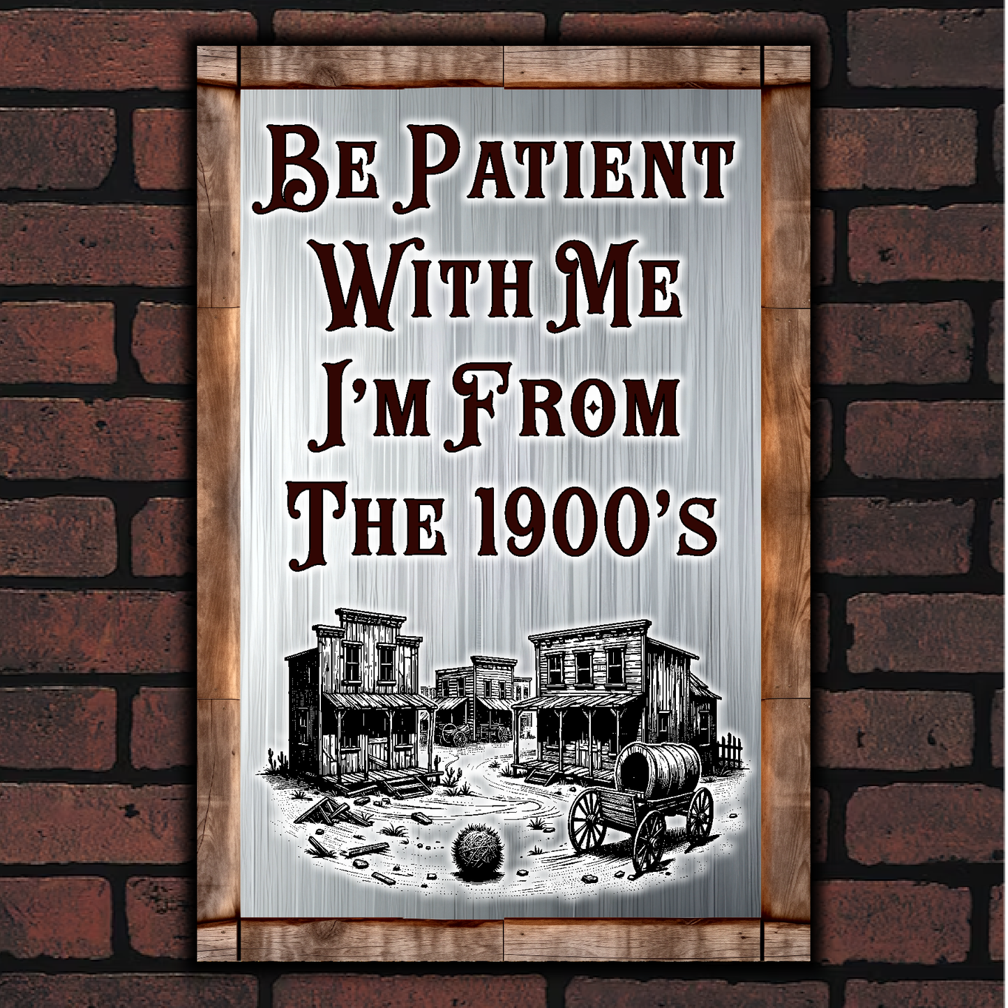 Be Patient With Me, I'm From The 1900's