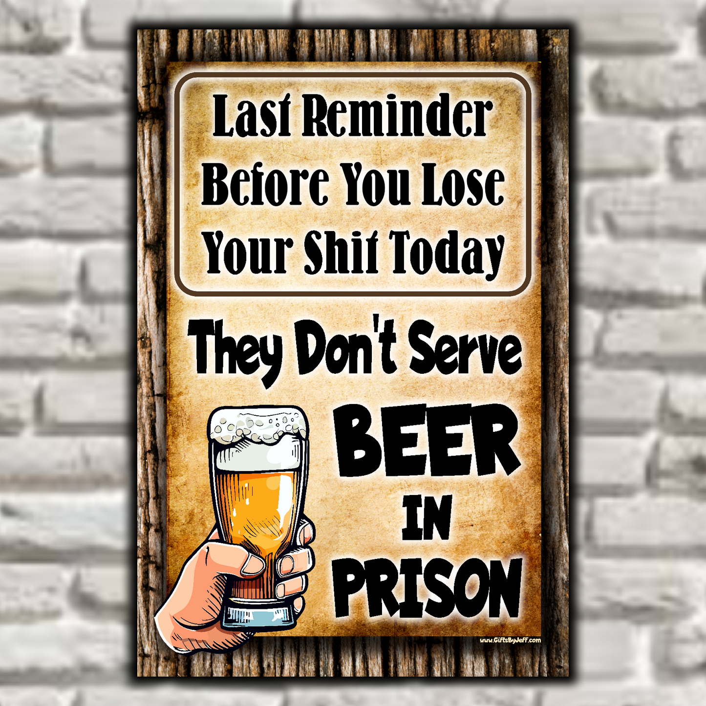 Last Reminder, They Don't Serve Beer In Prison