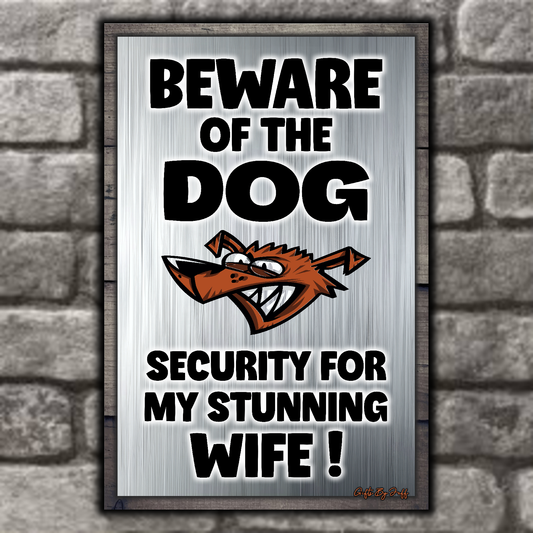 Beware Of The Dog ~ Security For My Stunning Wife !