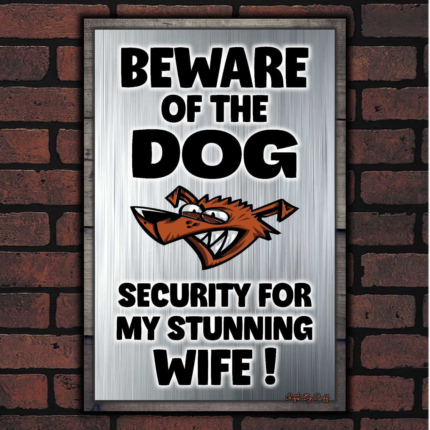 Beware Of The Dog ~ Security For My Stunning Wife !