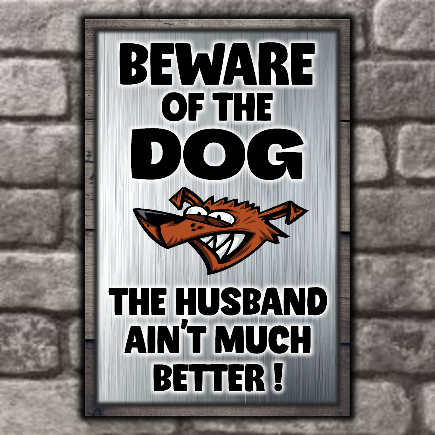 Beware Of The Dog ~ The Husband Ain't Much Better !