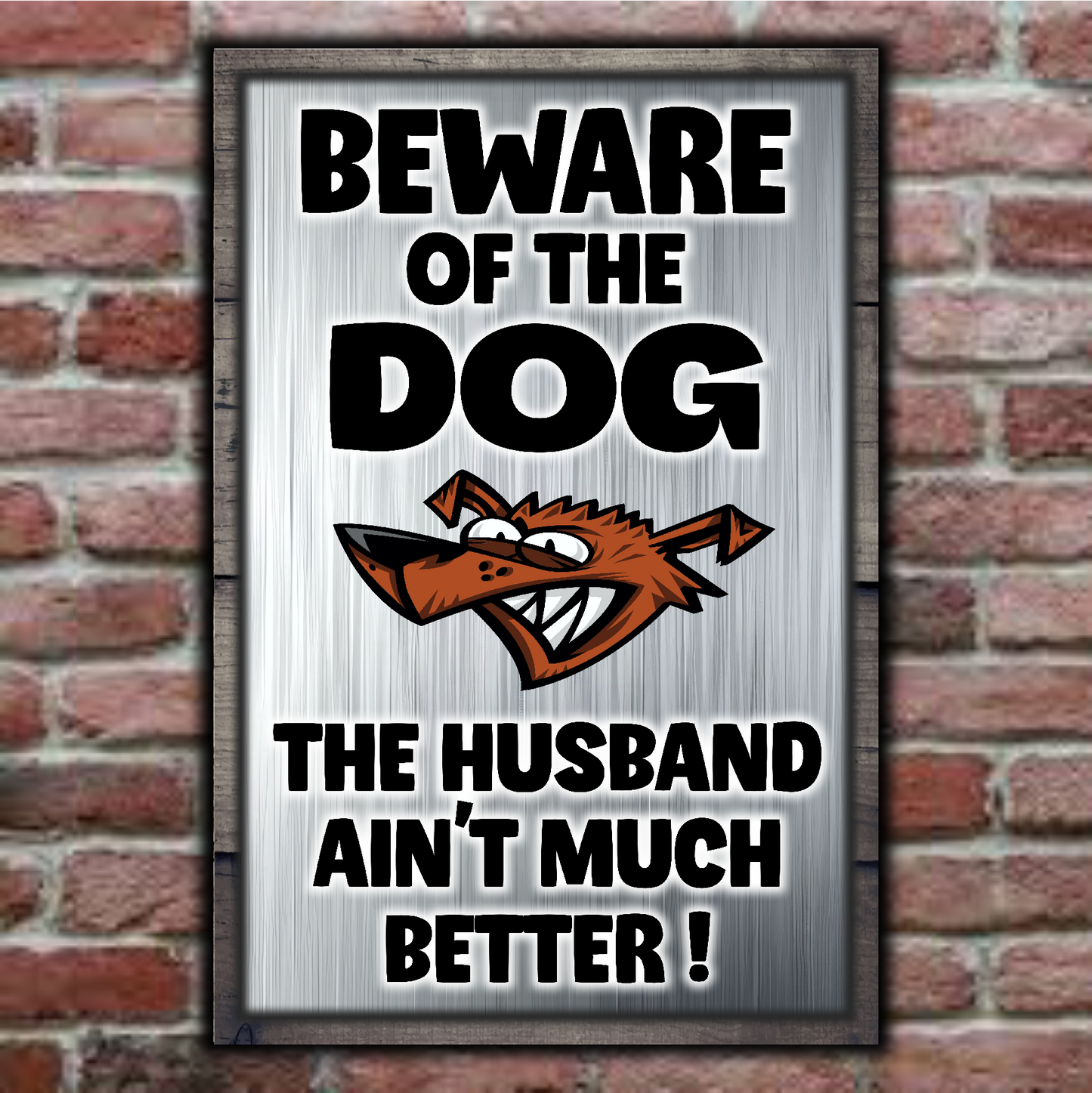 Beware Of The Dog ~ The Husband Ain't Much Better !