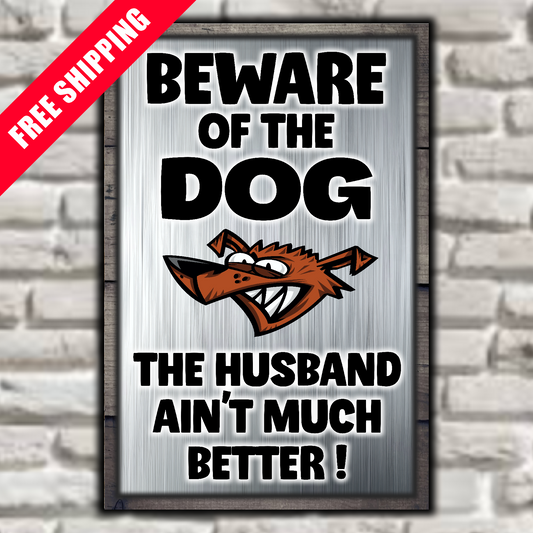 Beware Of The Dog ~ The Husband Ain't Much Better !