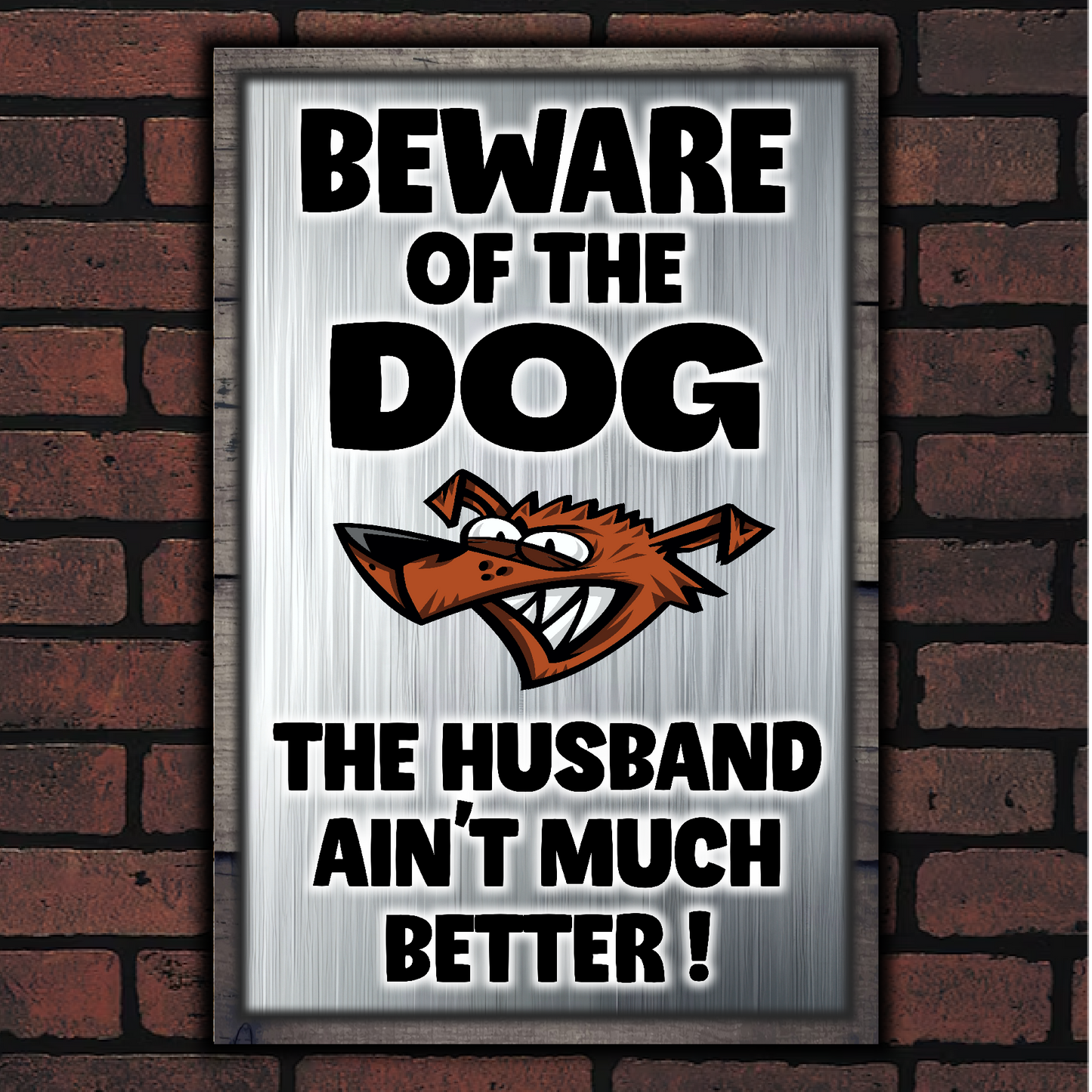 Beware Of The Dog ~ The Husband Ain't Much Better !