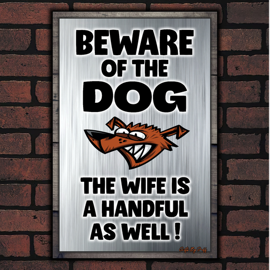 Beware Of The Dog ~ The Wife Is A Handful As Well !