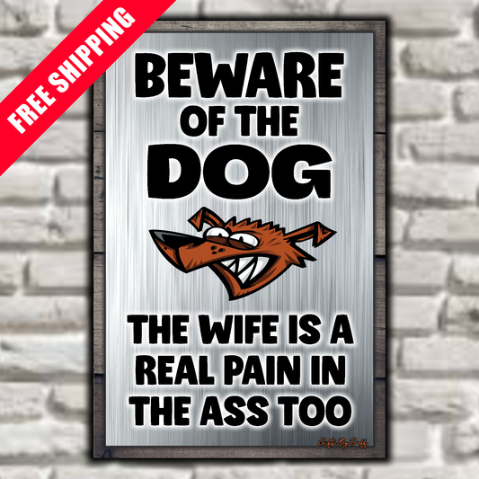 Beware Of The Dog ~ The Wife Is A Real Pain In The Ass Too