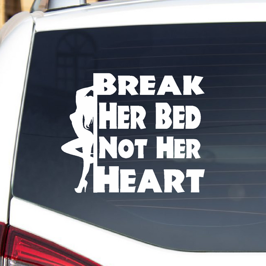 Car Decals Break Her Bed, Not Her Heart - Vinyl Decal Break Her Bed, Not Her Heart - Vinyl Decal GiftsByJeff Gifts By Jeff Pittsburgh PA