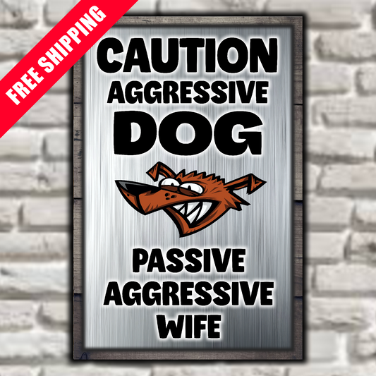 Caution Aggressive Dog - Passive Aggressive Wife