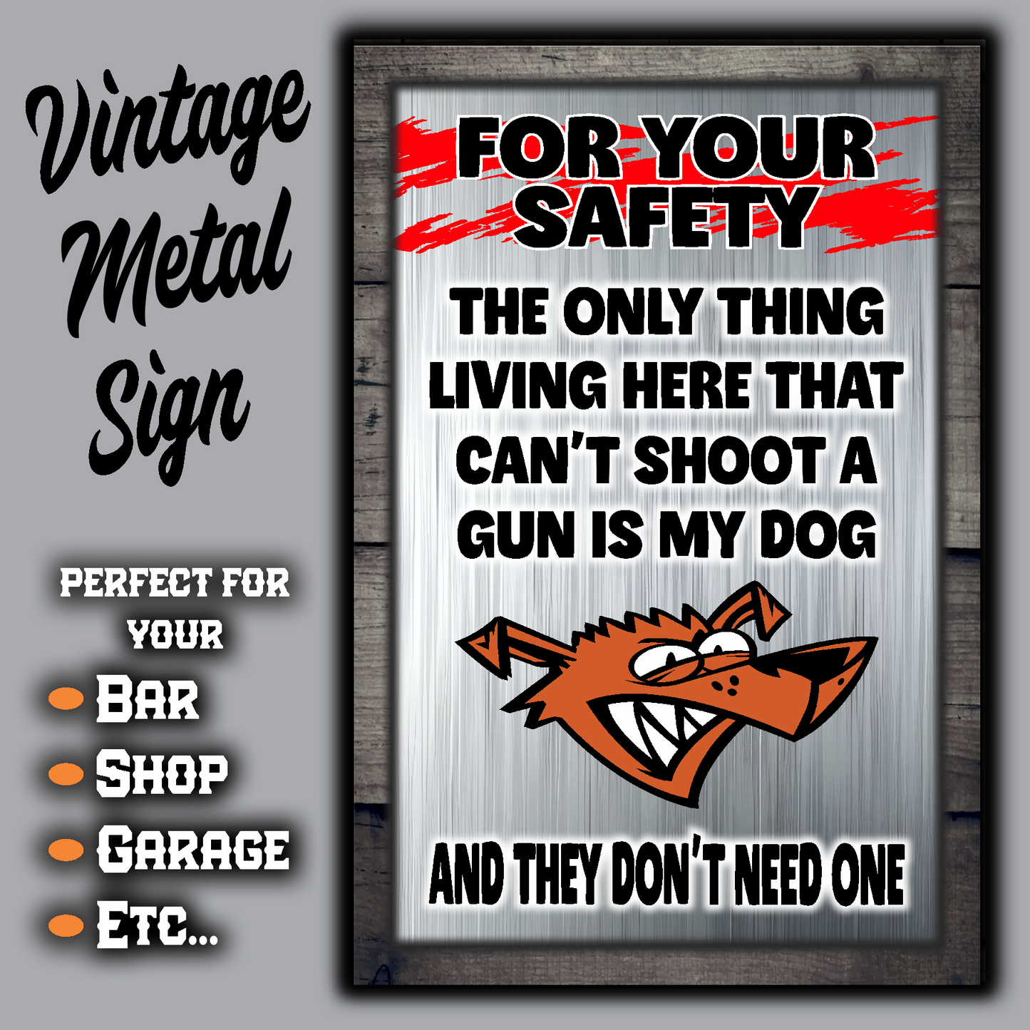 FOR YOUR SAFETY - My Dog Doesn't Need A Gun