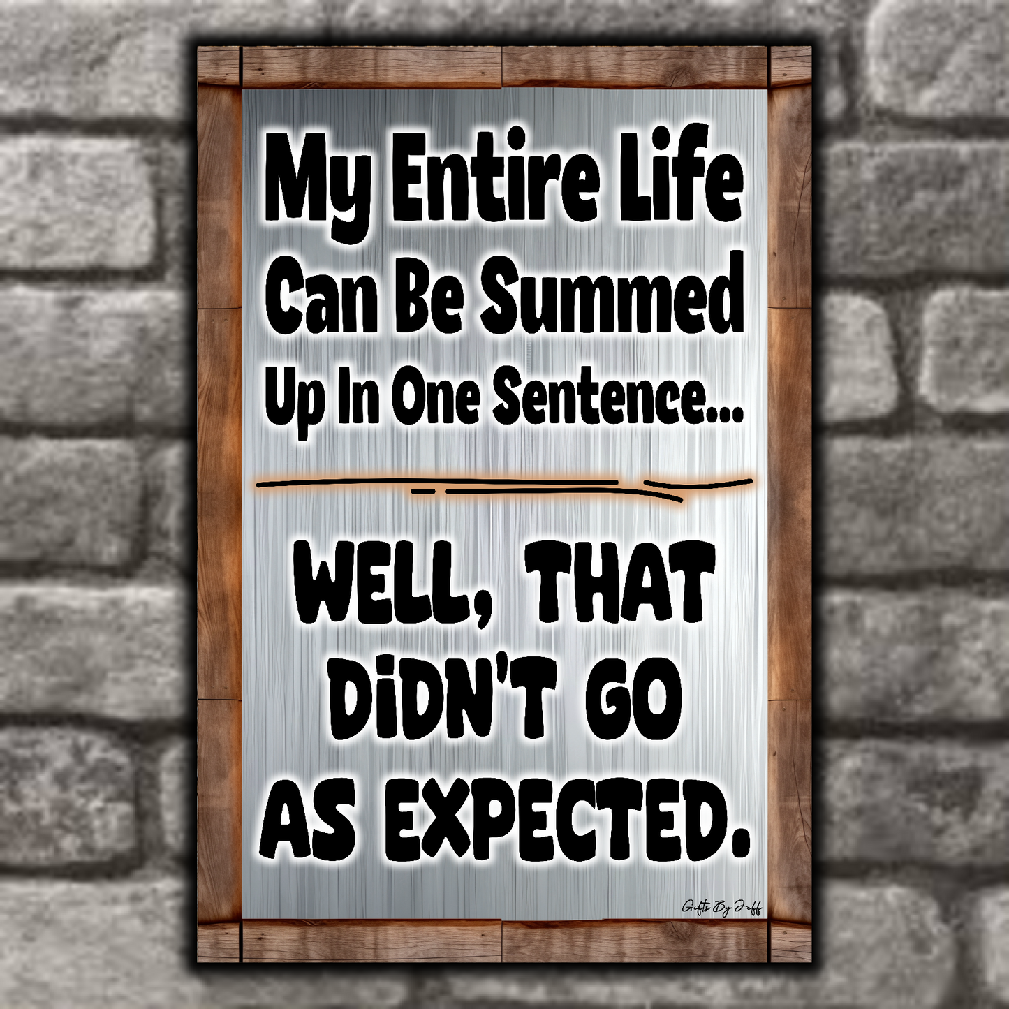 My Entire Life Can Be Summed up In One Sentence...