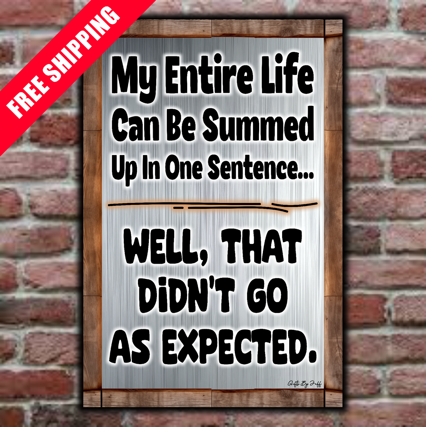 My Entire Life Can Be Summed up In One Sentence...
