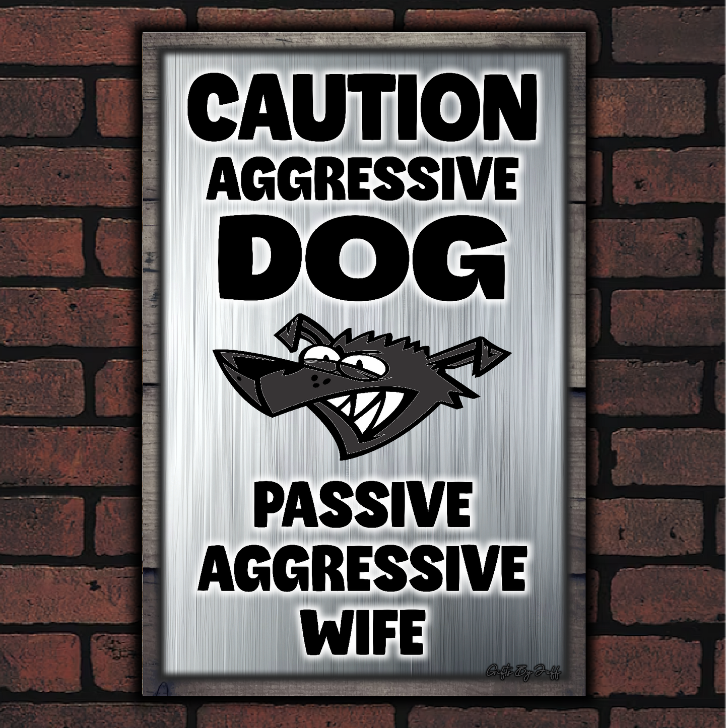 Caution Aggressive Dog - Passive Aggressive Wife