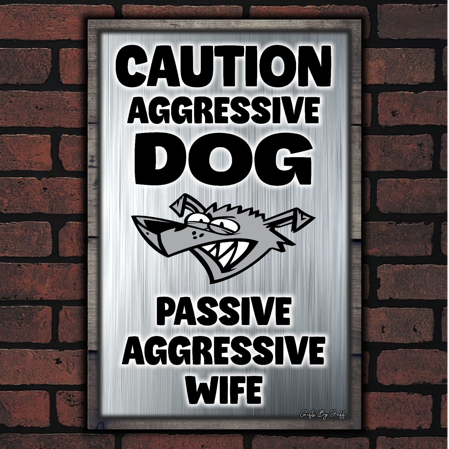 Caution Aggressive Dog - Passive Aggressive Wife
