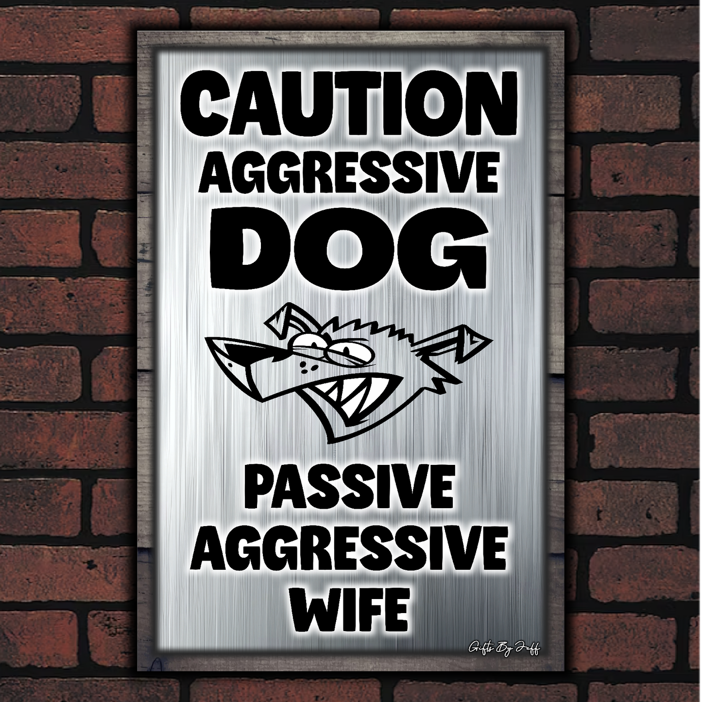 Caution Aggressive Dog - Passive Aggressive Wife
