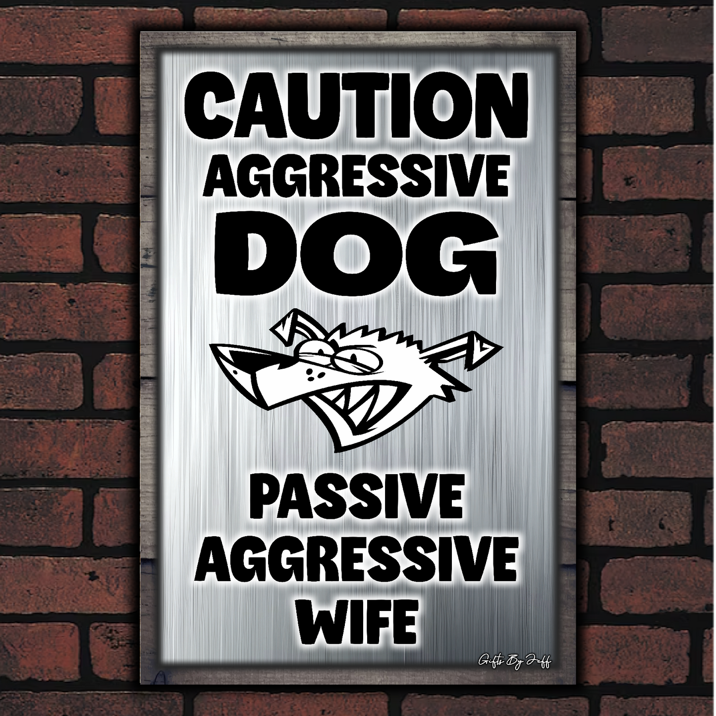 Caution Aggressive Dog - Passive Aggressive Wife