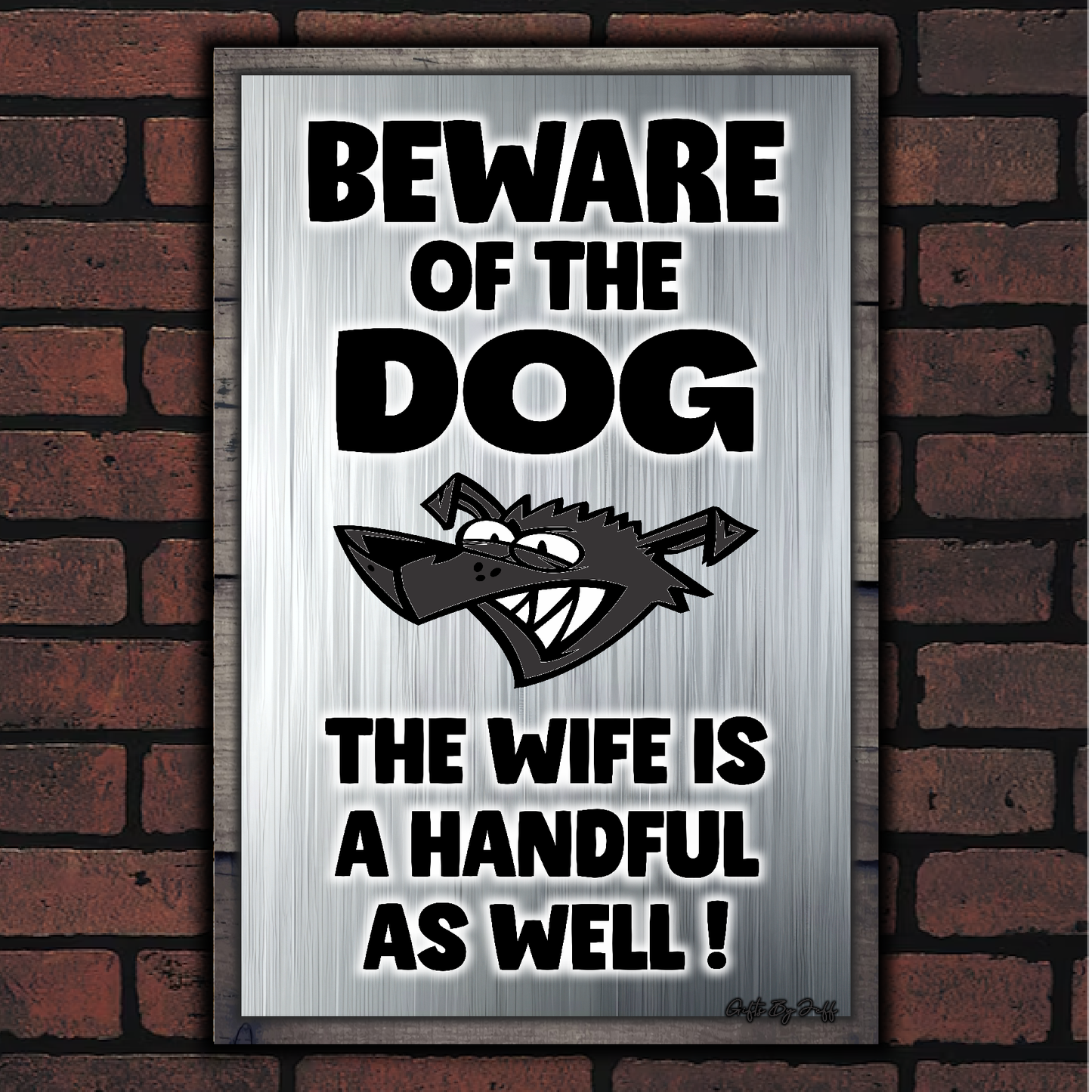 Beware Of The Dog ~ The Wife Is A Handful As Well !