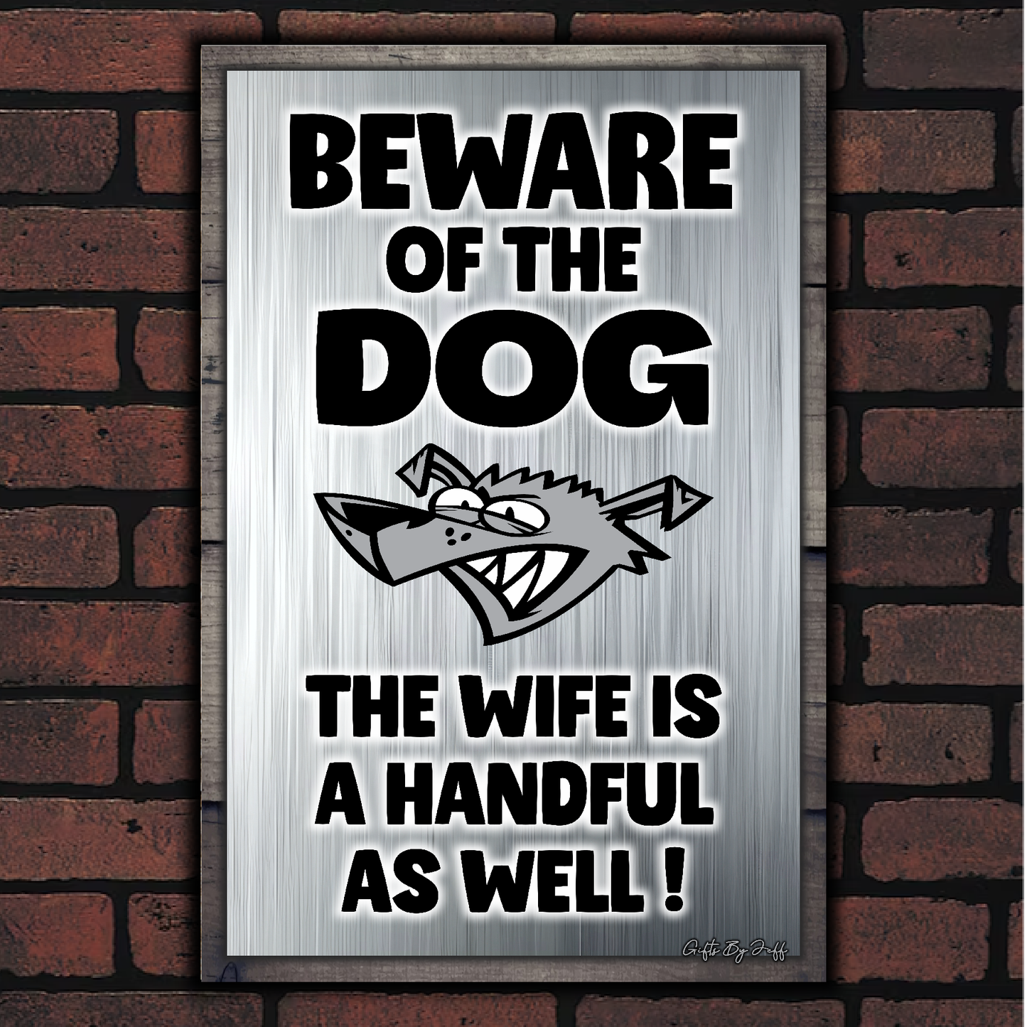 Beware Of The Dog ~ The Wife Is A Handful As Well !