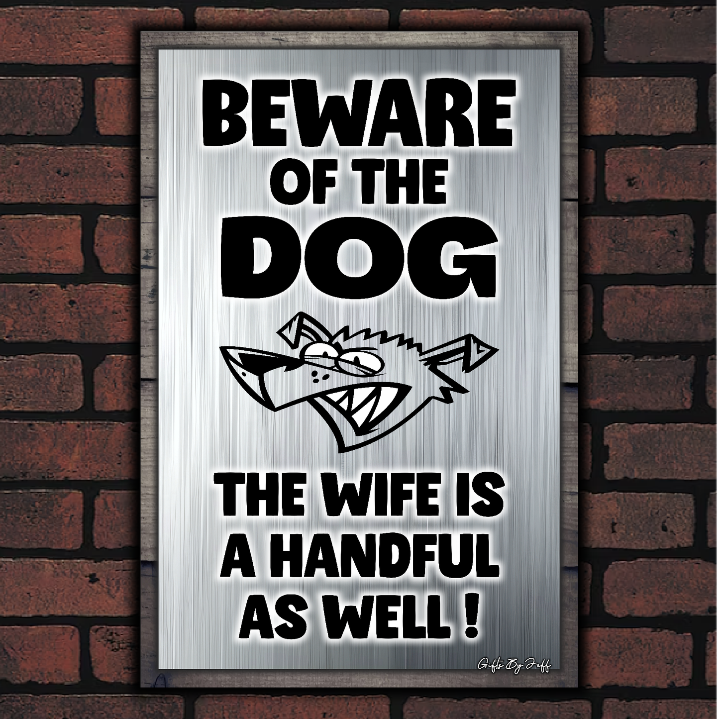 Beware Of The Dog ~ The Wife Is A Handful As Well !