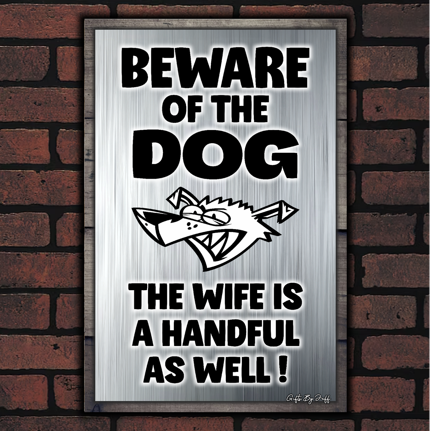 Beware Of The Dog ~ The Wife Is A Handful As Well !