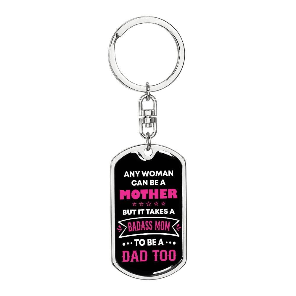accessories Dog Tag with Swivel Keychain (Steel) / No Any woman can be a mother but it takes a BADASS MOM to be a dad too. Father's day gift for Single Mom GiftsByJeff Gifts By Jeff Pittsburgh PA