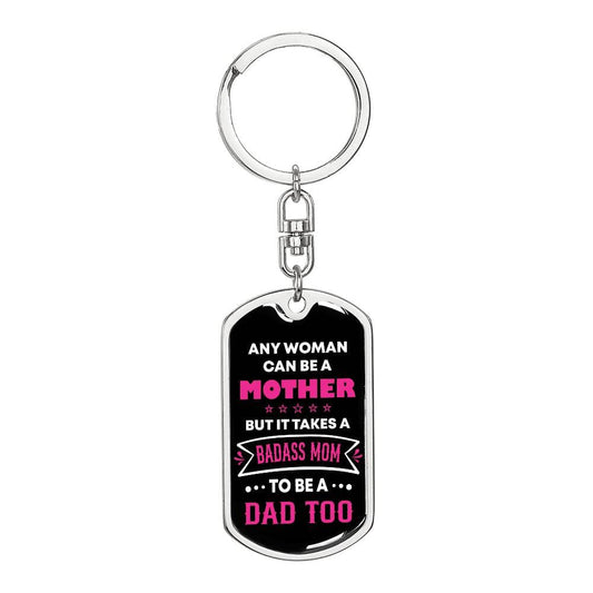 accessories Dog Tag with Swivel Keychain (Steel) / No Any woman can be a mother but it takes a BADASS MOM to be a dad too. Father's day gift for Single Mom GiftsByJeff Gifts By Jeff Pittsburgh PA