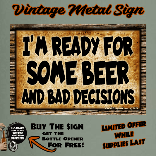 accessories I'm Ready For Some BEER And Bad Decisions - 12" x 18" Horizontal Vintage Metal Sign (Free Bottle Opener) GiftsByJeff Gifts By Jeff Pittsburgh PA