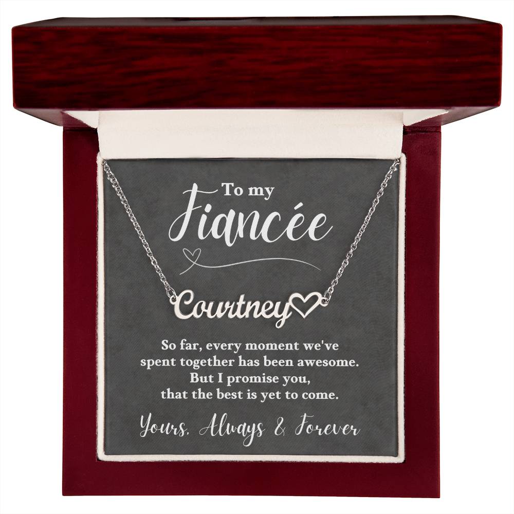 Jewelry Polished Stainless Steel / Luxury Box To My Fiancée, promise you, that the best is yet to come. Love, Always & Forever - Personalized Heart Name Necklace GiftsByJeff Gifts By Jeff Pittsburgh PA