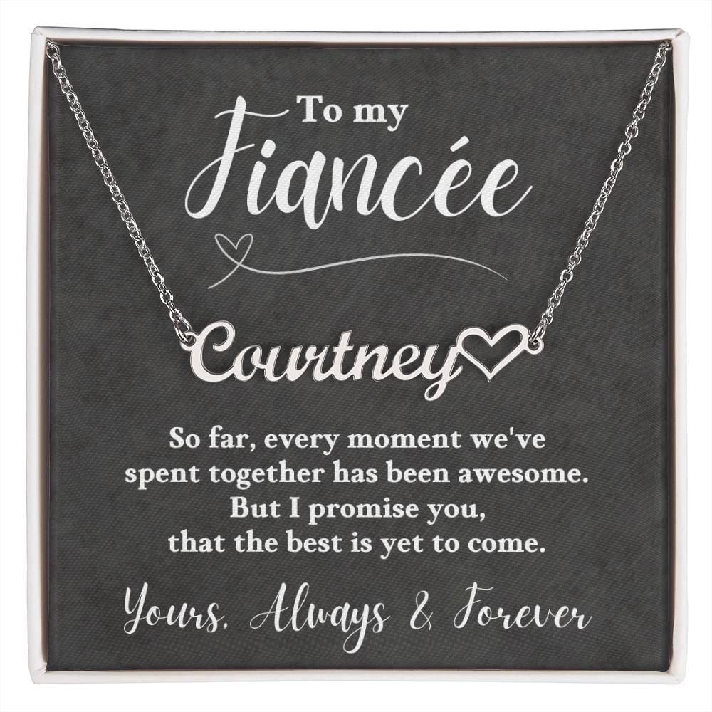 Jewelry Polished Stainless Steel / Standard Box To My Fiancée, promise you, that the best is yet to come. Love, Always & Forever - Personalized Heart Name Necklace GiftsByJeff Gifts By Jeff Pittsburgh PA