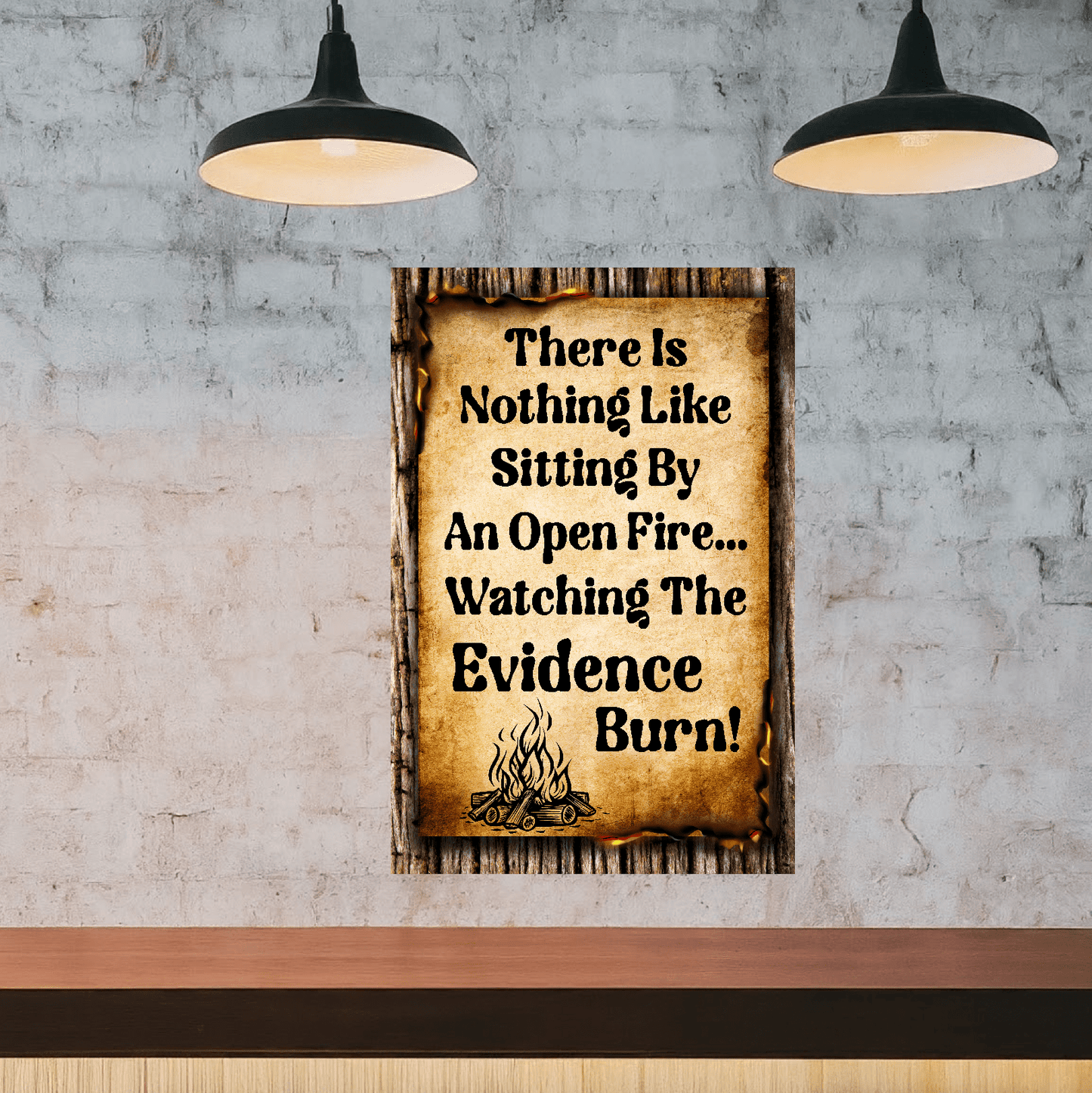 accessories There Is Nothing Like Sitting By An Open Fire... Watching The Evidence Burn - 12" x 18" Vintage Metal Sign GiftsByJeff Gifts By Jeff Pittsburgh PA