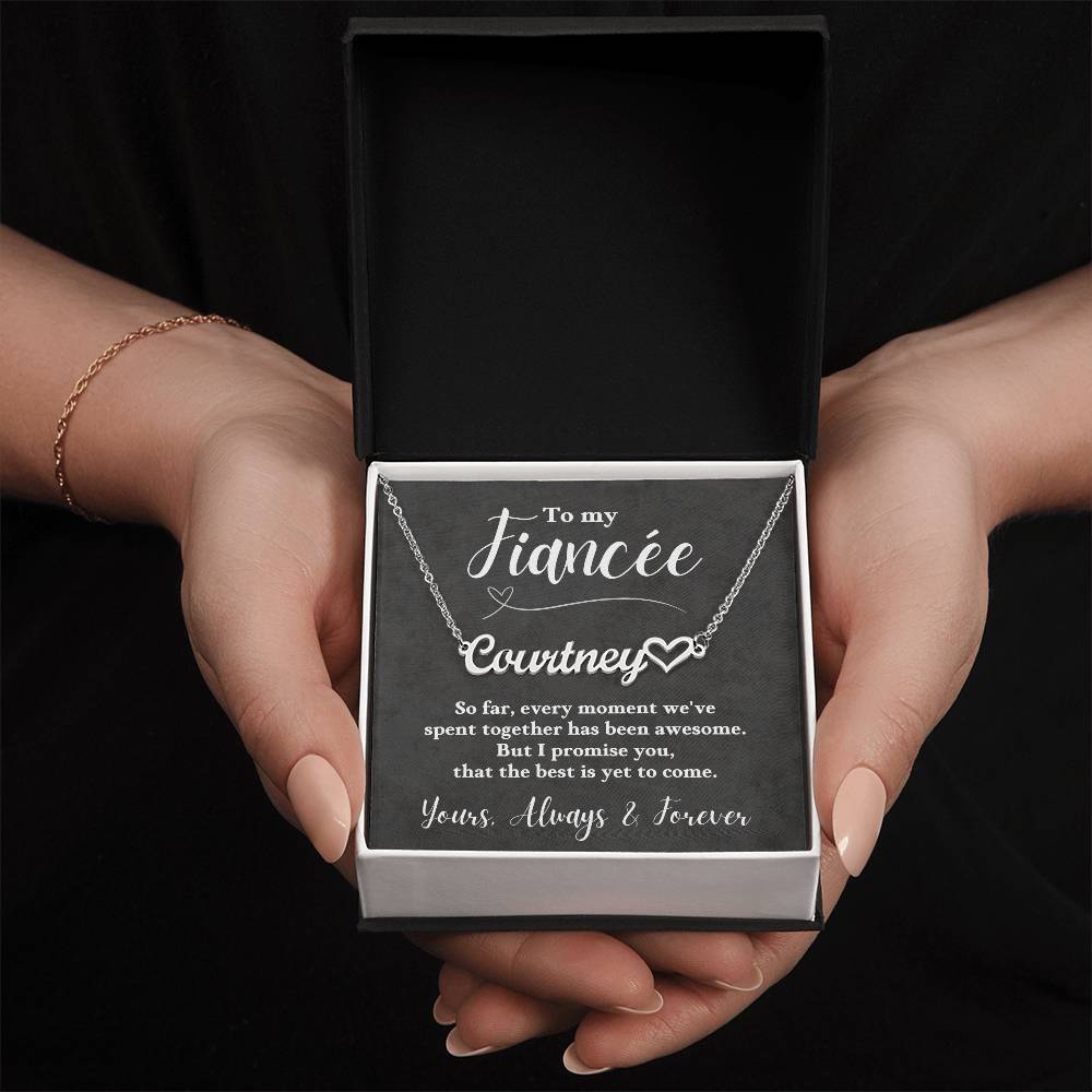 Jewelry To My Fiancée, promise you, that the best is yet to come. Love, Always & Forever - Personalized Heart Name Necklace GiftsByJeff Gifts By Jeff Pittsburgh PA