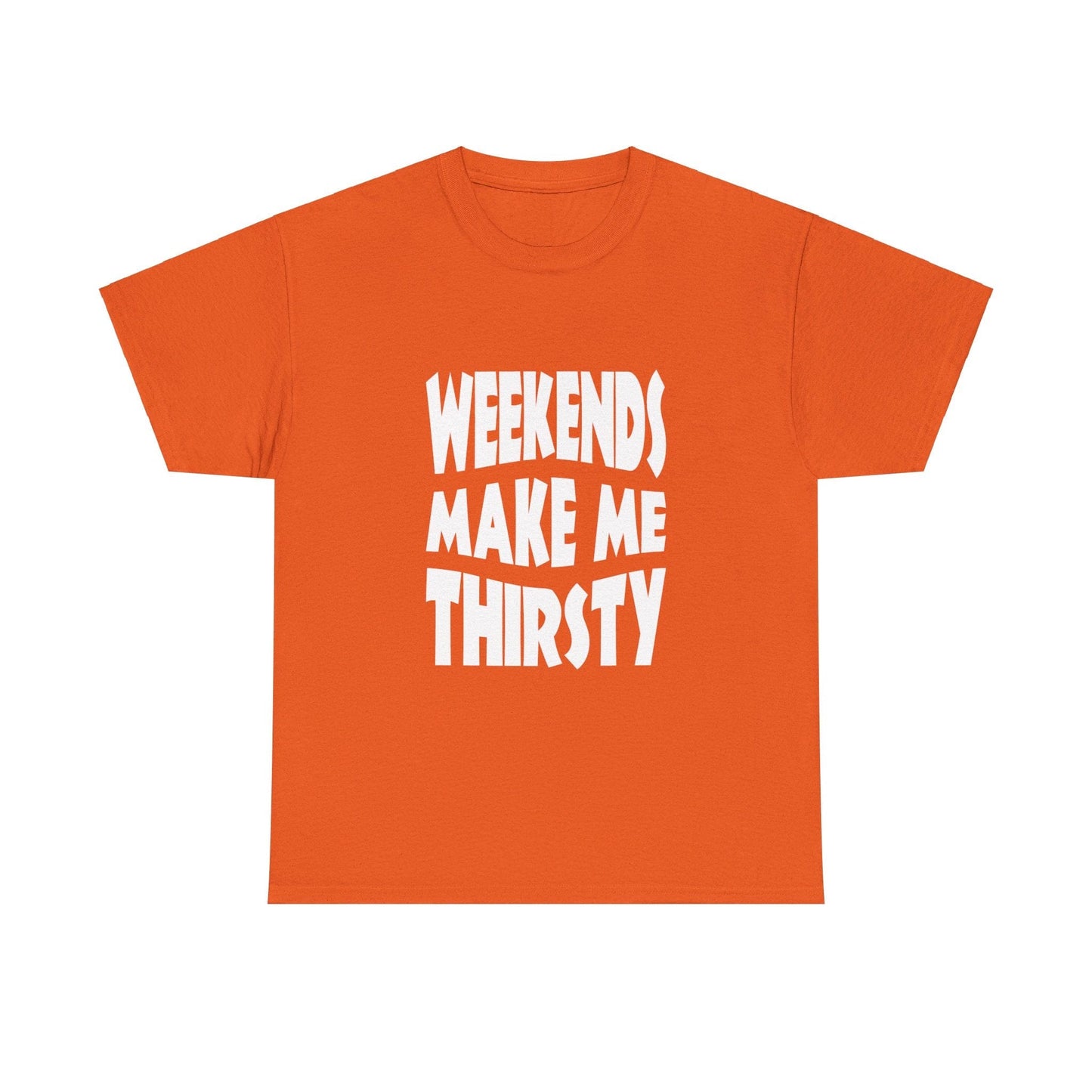 T-Shirt WEEKENDS Make Me THIRSTY - Gildan 5000 Unisex T-shirt GiftsByJeff Gifts By Jeff Pittsburgh PA
