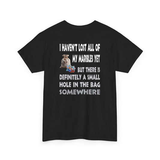 I Haven't Lost All Of My Marbles Yet  - Gildan 5000 Unisex T-shirt