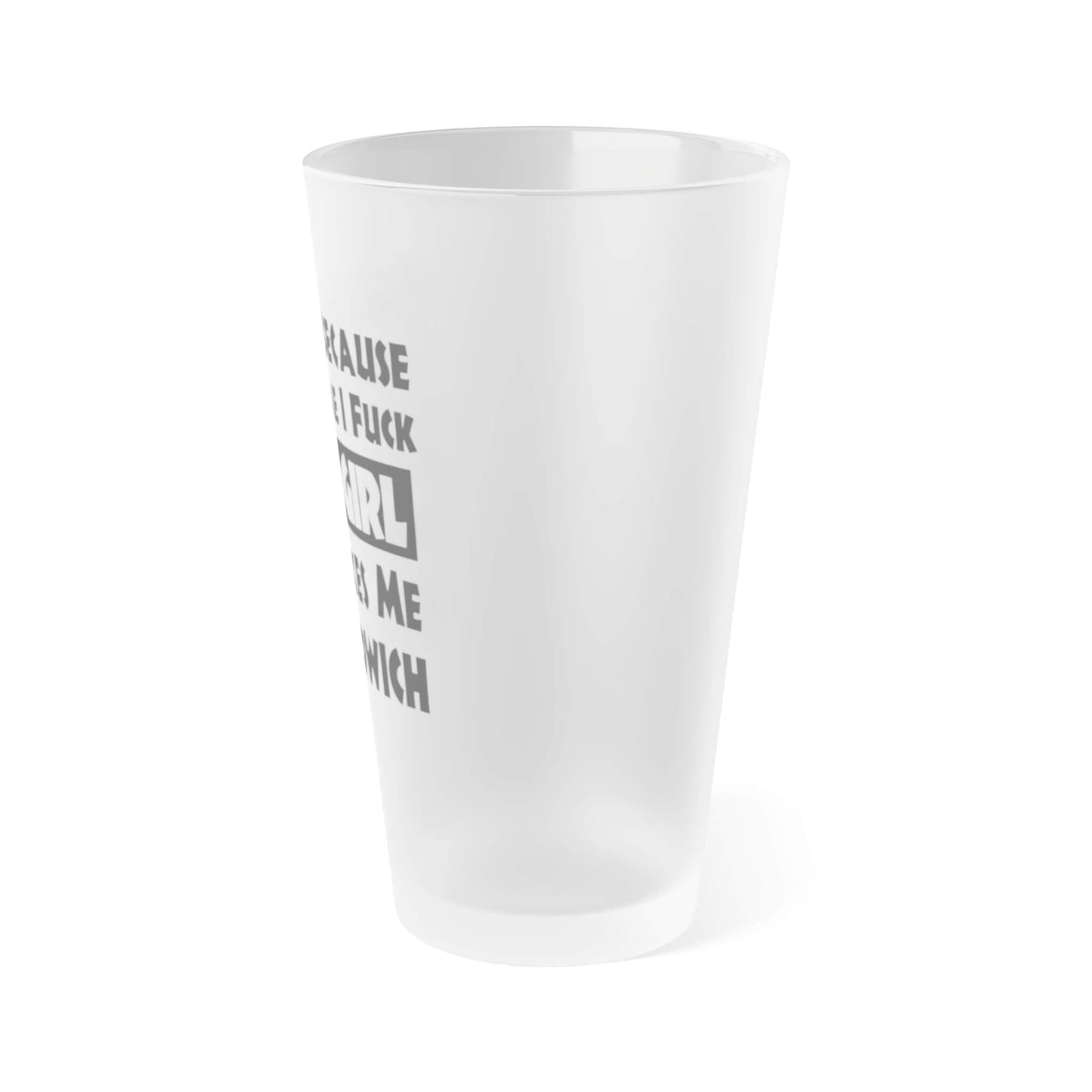 Mug 16oz / Frosted I'm Fat Because Your Girl Makes Me a Sandwich - Frosted Pint Glass, 16oz I'm Fat Because Your Girl Makes Me a Sandwich - Frosted Pint Glass, 16oz GiftsByJeff Gifts By Jeff Pittsburgh PA