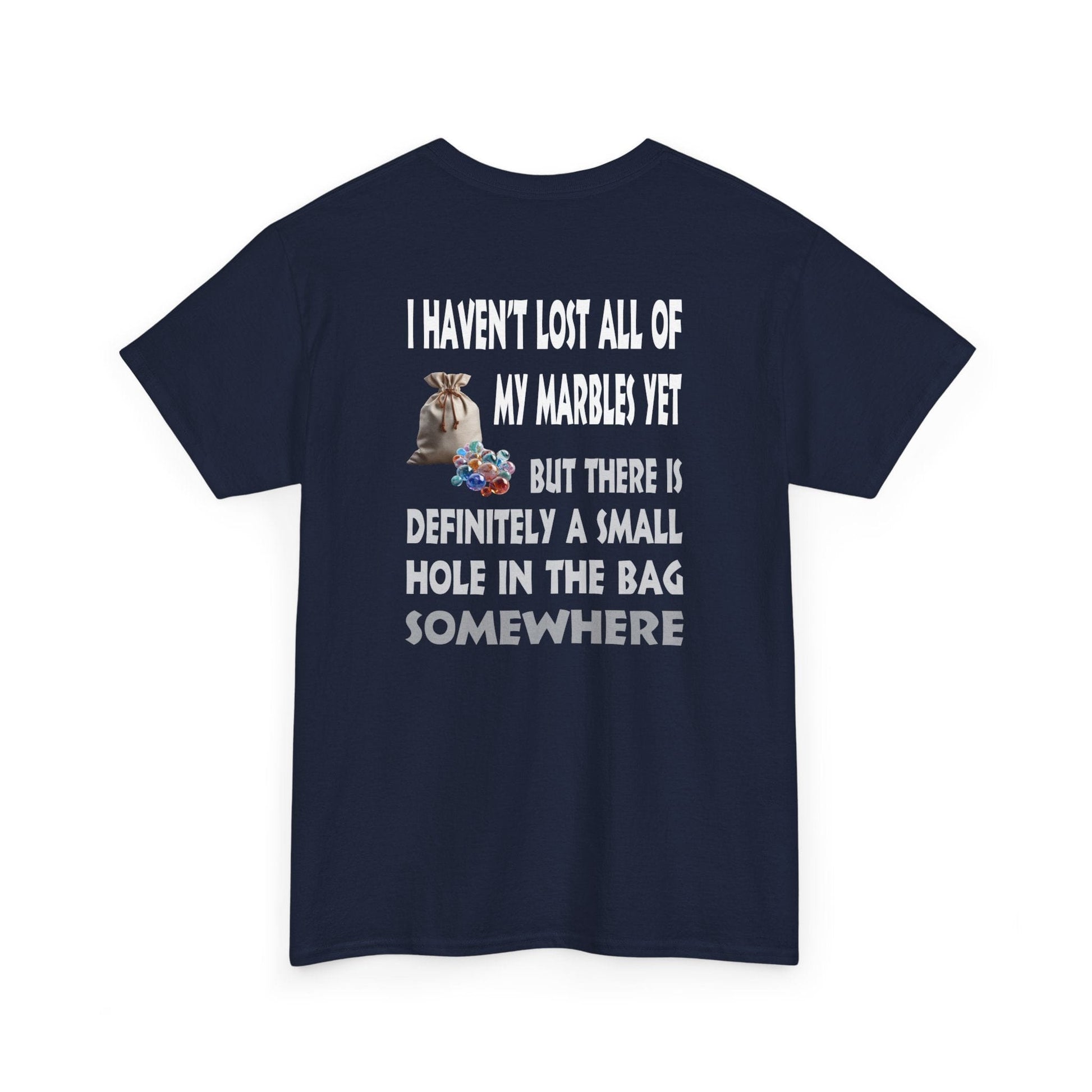 T-Shirt Navy / S I Haven't Lost All Of My Marbles Yet  - Gildan 5000 Unisex T-shirt I Haven't Lost All Of My Marbles Yet  - Gildan 5000 Unisex T-shirt GiftsByJeff Gifts By Jeff Pittsburgh PA