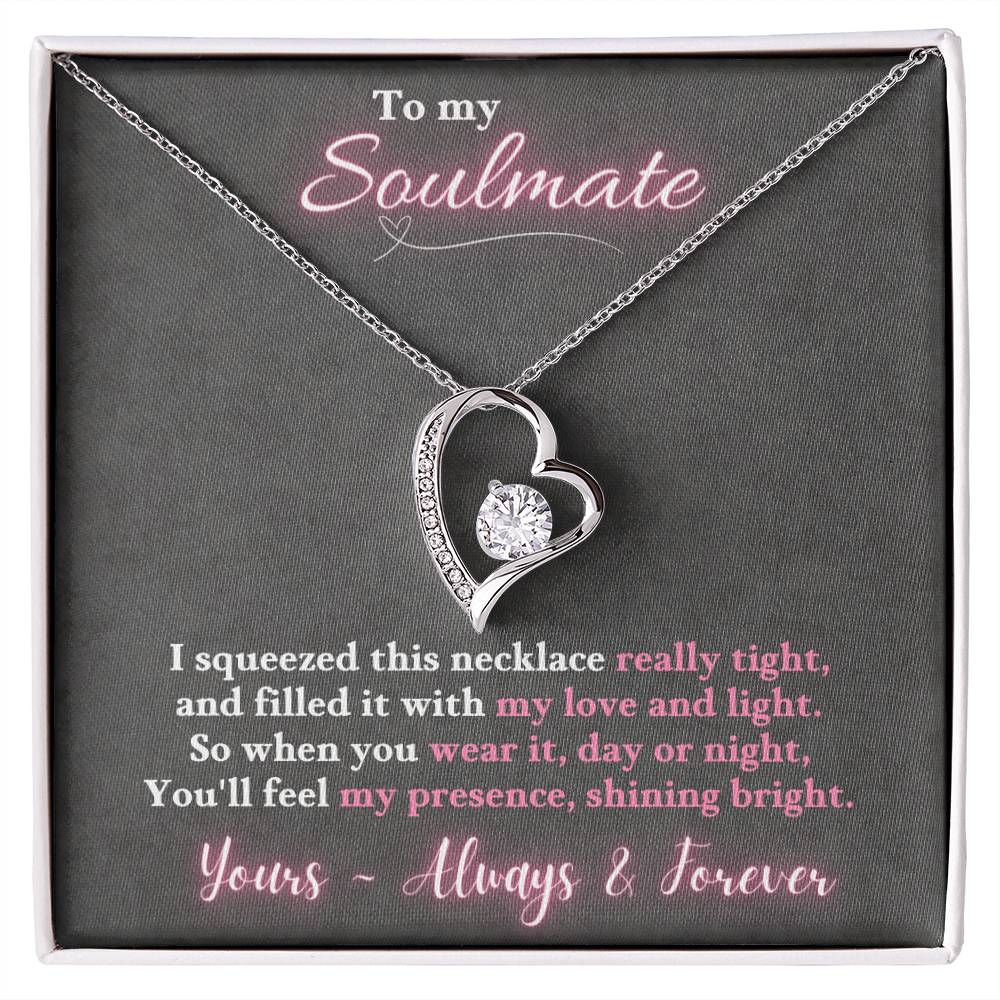 Jewelry 14k White Gold Finish / Standard Box To My Soulmate  - So when you wear it, day or night, You'll feel my presence, shining bright. ~ Forever Love Necklace GiftsByJeff Gifts By Jeff Pittsburgh PA