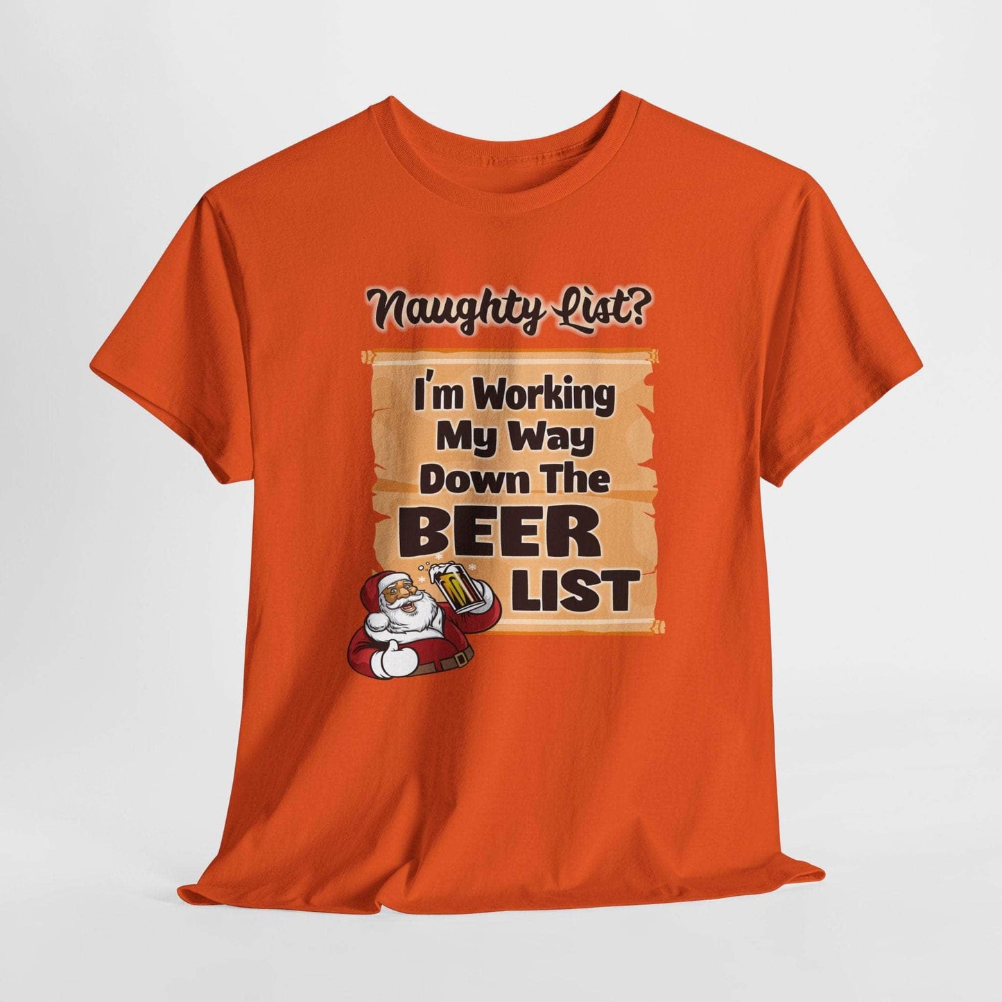 T-Shirt Orange / S I'm Working My Way Down The Beer List - Holiday T-shirt I'm Working My Way Down The Beer List - Holiday T-shirt GiftsByJeff Gifts By Jeff Pittsburgh PA