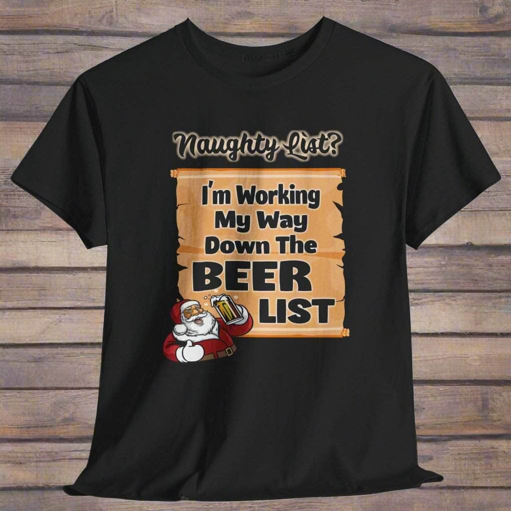 T-Shirt Black / S I'm Working My Way Down The Beer List - Holiday T-shirt I'm Working My Way Down The Beer List - Holiday T-shirt GiftsByJeff Gifts By Jeff Pittsburgh PA