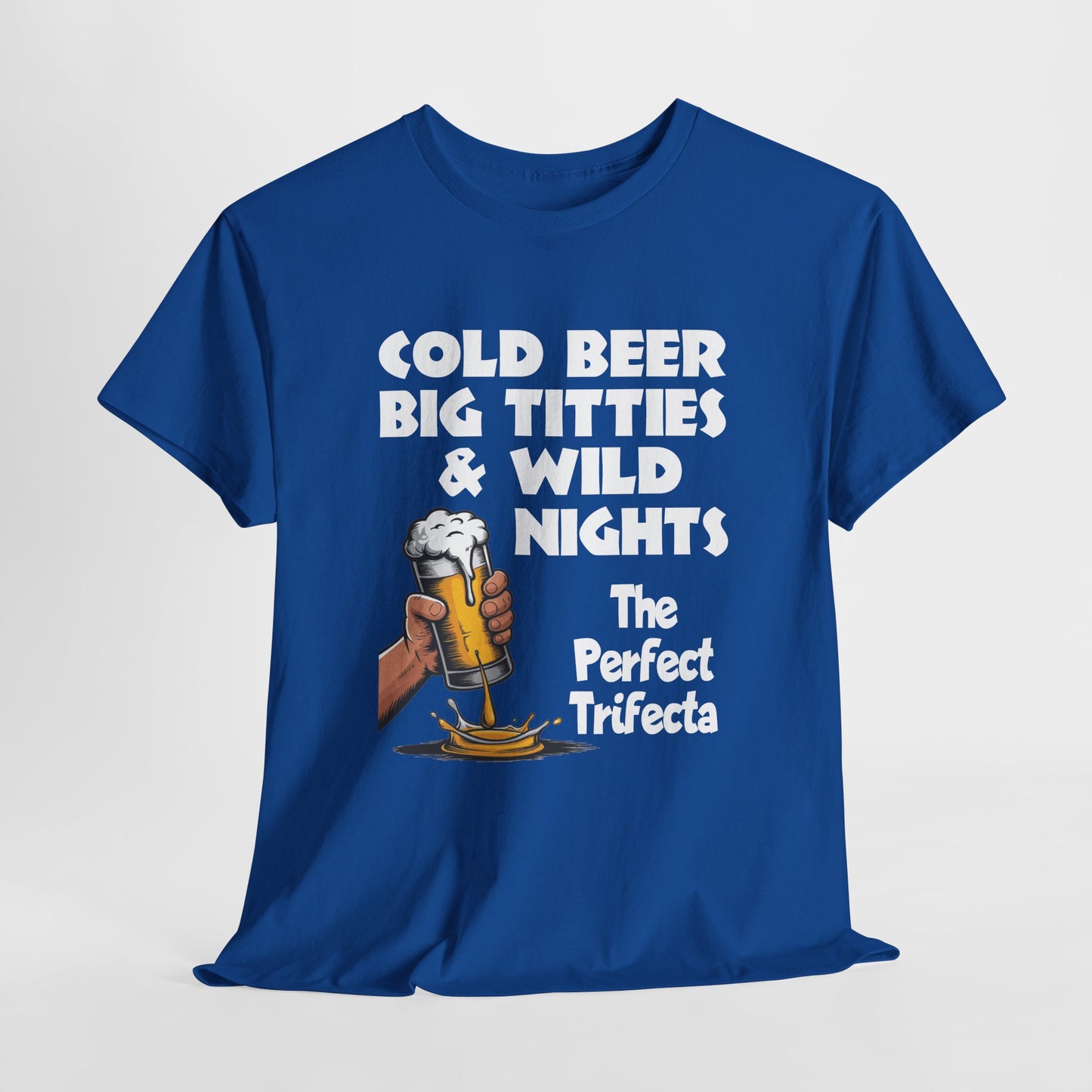 Cold Beer, Big Titties, And Wild Nights - The Perfect Trifecta - Gildan 5000 Unisex T-shirt