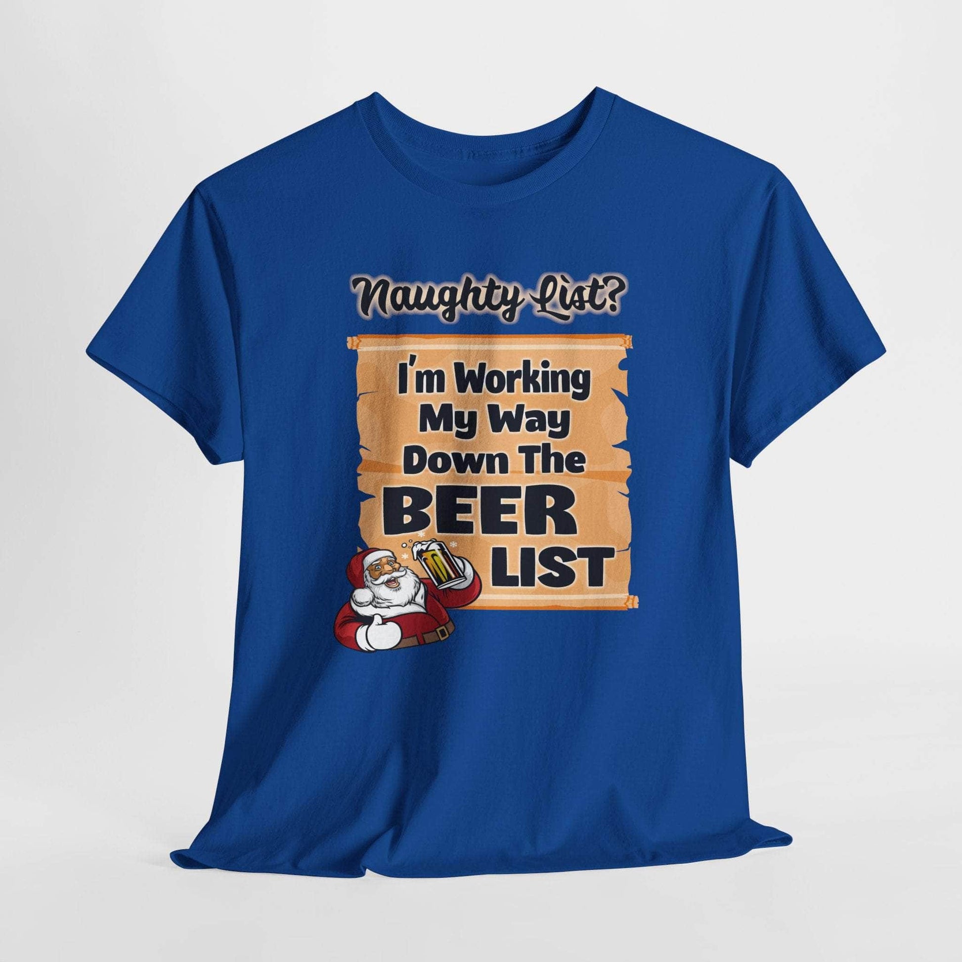 T-Shirt Royal / S I'm Working My Way Down The Beer List - Holiday T-shirt I'm Working My Way Down The Beer List - Holiday T-shirt GiftsByJeff Gifts By Jeff Pittsburgh PA