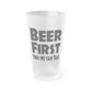 Mug 16oz / Frosted BEER FIRST, Then We Can Talk - Frosted Pint Glass, 16oz GiftsByJeff Gifts By Jeff Pittsburgh PA